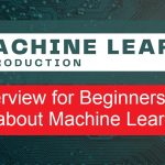Introduction to Machine Learning A Beginners Guide