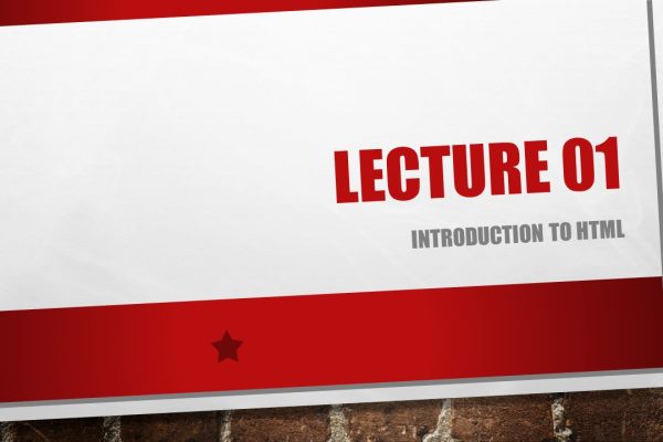Lecture 01 Introduction to HTML